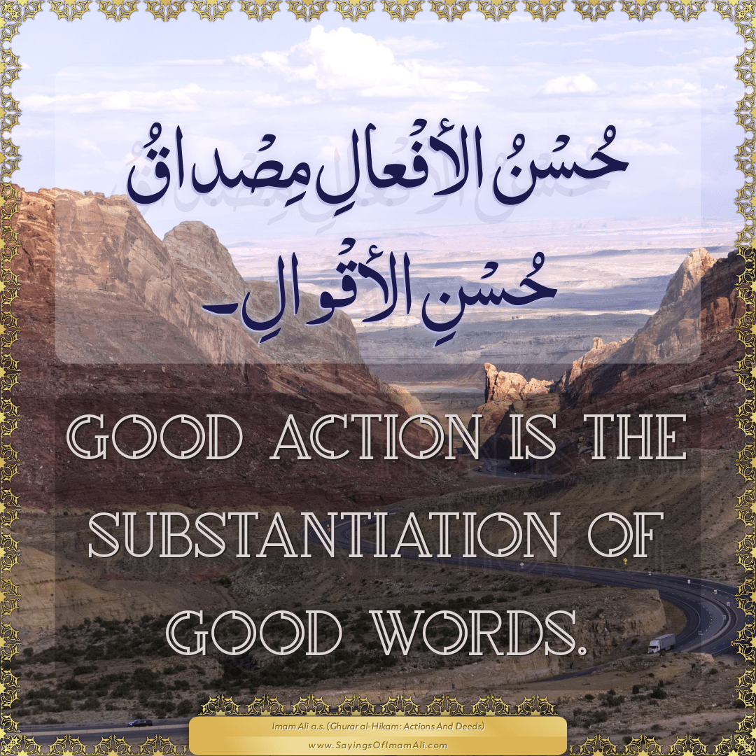 Good action is the substantiation of good words.